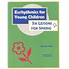 Eurhythmics for Young Children: Six Lessons for Spring
