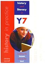 History and Literacy in Year 7: Building the Lesson Around the Text (History In Practice)