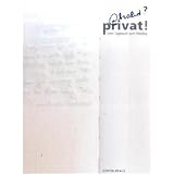 Absolut privat!?: Vom Tagebuch zum Weblog. Begleitband zur gleichnamigen Ausstellung in den Museen für Kommunikation