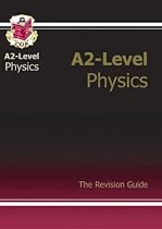 A2 Level Physics Revision Guide (A2 Revision Guide)