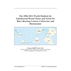 The 2006-2011 World Outlook for Upholstered Wood Chairs and Stools for Bars, Bowling Centers, Cafeterias, and Restaurants