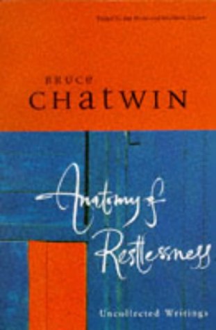 Anatomy of Restlessness: Uncollected Writings