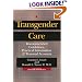 Transgender Care: Recommended Guidelines, Practical Information, and Personal Accounts