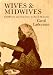 Book Wives and Midwives: Childbirth and Nutrition in Rural Malaysia (Comparative of Health Systems and Medical Care, Vol 7)