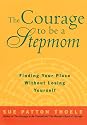 The Courage to Be a Stepmom: Finding Your Place Without Losing Yourself
