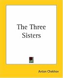 Three Sisters: A Play