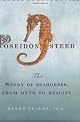 Poseidon's steed : the story of seahorses, from myth to reality