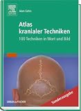 Atlas kranialer Techniken: 100 Techniken in Wort und Bild