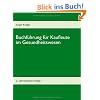 Buchf�hrung f�r Kaufleute im Gesundheitswesen: Einf�hrung in die doppelte Buchf�hrung unter Ber�cksichtigung der Pflege-Buchf�hrungsverordnung (PBV) und der Krankenhaus-Buchf�hrungsverordnung (KHBV)