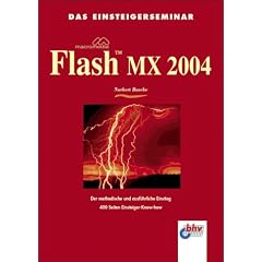 Das Einsteigerseminar Macromedia Flash MX 2004. Der methodische und ausf�hrliche Einstieg.