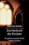 Die Heilkraft der Kirchen - Manfred Dimde