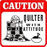 CAUTION: QUILTER WITH ATTITUDE sew quilt sign