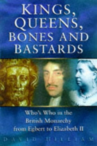 City Travel Guides Discounted  Books : Kings, Queens, Bones and Bastards: Who's Who in the English Monarchy from Egbert to Elizabeth II