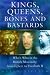 Book Kings, Queens, Bones and Bastards: Who's Who in the English Monarchy from Egbert to Elizabeth II