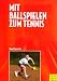  : Mit Ballspielen zum Tennis. Ein sportspiel&uuml;bergreifendes Lehr- und Trainingskonzept