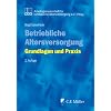 Betriebliche Altersversorgung: Grundlagen und Praxis