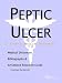 Peptic Ulcer - A Medical Dictionary, Bibliography, and Annotated Research Guide to Internet References