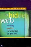 The Hidden Web: Finding Quality Information on the Net Maureen Henninger