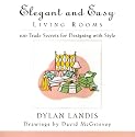 Elegant and Easy Living Rooms: 100 Trade Secrets for Designing with Style