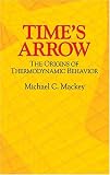 Time s Arrow: The Origins of Thermodynamic Behavior