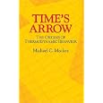 Time's Arrow: The Origins of Thermodynamic Behavior by Michael C. Mackey