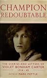 Champion Redoubtable: The Diaries and Letters of Violet Bonham Carter, 1914-44 (Phoenix Giants)