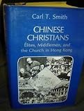 Chinese Christians: Elites, Middlemen and the Church in Hong Kong