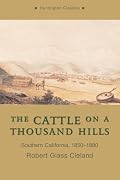 The Cattle on a Thousand Hills: Southern California, 1850-1880 (Huntington Library Publications)