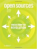 Open Sources: Voices from the Open Source Revolution (O'Reilly Open Source) Open Sources: Voices from the Open Source Revolution (O'Reilly Open Source)
