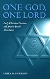 One God, One Lord: Early Christian Devotion and Ancient Jewish Monotheism
