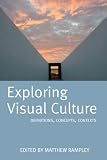 Cover of Exploring Visual Culture by Matthew Rampley 0748618457