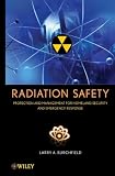 Radiation Safety: Protection and Management for Homeland Security and Emergency Response