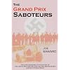 The Grand Prix Saboteurs: The Grand Prix Drivers Who Became British Secret Agents During World War II