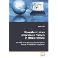 Konvertieren eines propriet�ren Formats in offene Formate: mit Hilfe einer...
