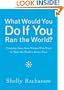 What Would You Do If You Ran the World?: Everyday Ideas from Women Who Want to Make the World a Better Place