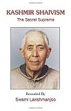 Kashmir Shaivism: The Secret Supreme
