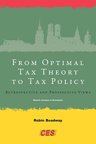 From Optimal Tax Theory to Tax Policy: Retrospective and Prospective Views (Munich Lectures in Economics)