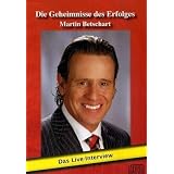 Die Geheimnisse des Erfolges: Das Live-Interviewvon "Martin Betschart"