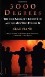 3000 Degrees: The True Story of a Deadly Fire and the Men Who Fought It
