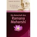 Die Botschaft des Ramana Maharshi: Antworten von Shri Ramana Maharshi an seine Sch�ler