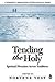 Tending the Holy: Spiritual Direction Across Traditions