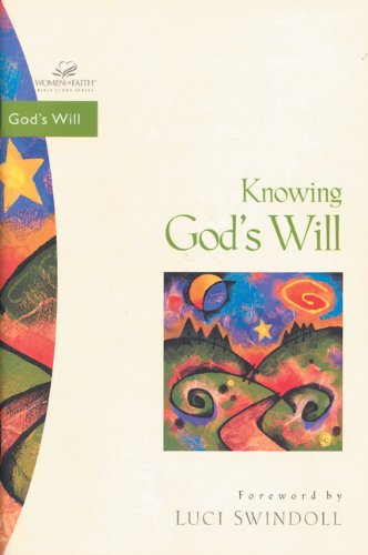Knowing God's Will (Women of Faith / Bible Study Series)
