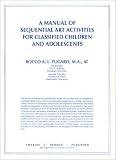 Manual of Sequential Art Activities for Classified Children and Adolescents