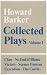 Collected Plays: v. 1: Victory, The Castle, Scenes from an Execution, Claw, No End of Blame: v. 1 (Opera Guide)