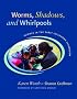 Worms, Shadows, and Whirlpools: Science in the Early Childhood Classroom