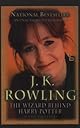 J. K. Rowling: Completely Updated: The Wizard Behind Harry Potter