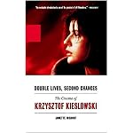 Double Lives, Second Chances: The Cinema of Krzysztof Kieslowski book cover