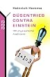 D�sentrieb contra Einstein: 100 physikalische Kopfn�sse