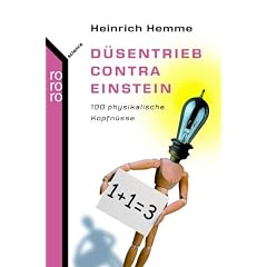 D�sentrieb contra Einstein: 100 physikalische Kopfn�sse