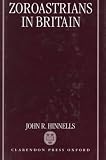 Zoroastrians in Britain: The Ratanbai Katrak Lectures - University of Oxford 1985